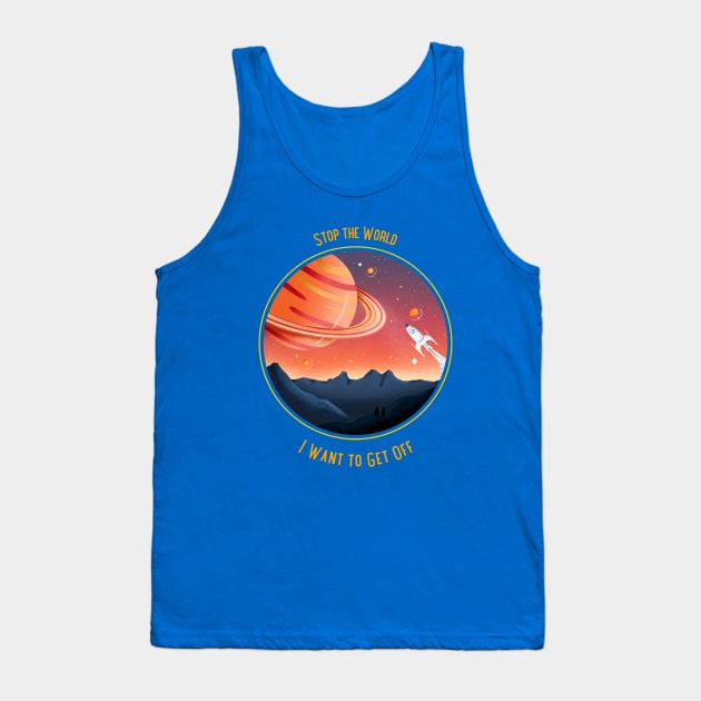 Sci-Fi Stop the World I Want to Get Off Tank Top by Alaskan Skald